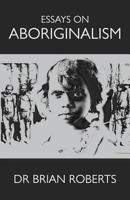 Essays on Aboriginalism 0995382409 Book Cover