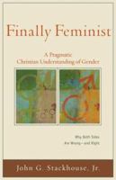 Finally Feminist: A Pragmatic Christian Understanding of Gender (Acadia Studies in Bible and Theology) 0801031303 Book Cover