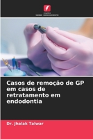 Casos de remoção de GP em casos de retratamento em endodontia 6202372672 Book Cover