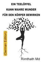 Ein Teelöffel kann wahre Wunder für den Körper bewirken: German Edition B0FVVGQDR6 Book Cover