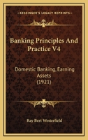 Banking Principles And Practice V4: Domestic Banking, Earning Assets 1166602052 Book Cover