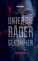 Unter die Räder gekommen: Justizkrimi (German Edition) 3750470421 Book Cover