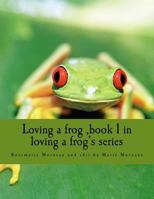 Loving a Frog, Book 1 in Loving a Frog's Series 1501069152 Book Cover
