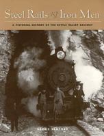 Steel rails and iron men: A pictorial history of the Kettle Valley Railway 1895099277 Book Cover
