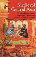 Medieval Central Asia: Polity, Economy and Military Organization (Fourteenth to Sixteenth Centuries) 8173045542 Book Cover