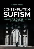 Contemplating Sufism: Dialogue and Tradition across Southeast Asia 1394270453 Book Cover