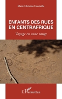 Enfants des rues en Centrafrique: Voyage en zone rouge (French Edition) 2343092060 Book Cover