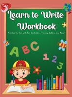 Learn To Write Workbook: Practice for Kids with Pen Control, Line Tracing, Letters, and More! 1907064753 Book Cover