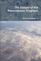 The Gospel of the Resurrection Kingdom 1304362779 Book Cover