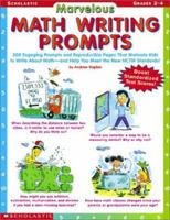 Marvelous Math Writing Prompts: 300 Engaging Prompts and Reproducible Pages That Motivate Kids to Write About Math--And Help You Meet the New Nctm Standards 0439218608 Book Cover