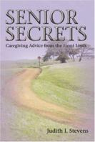 SENIOR SECRETS: Caregiving Advice from the Front Lines 0595447880 Book Cover