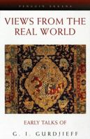 Views from the Real World: Early Talks Moscow Essentuki Tiflis Berlin London Paris NY Chicago as Recollecte (Arkana) 0525474080 Book Cover