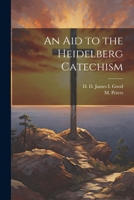 An Aid to the Heidelberg Catechism 1021261009 Book Cover