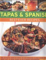Tapas & Spanish Best-Ever Recipes: The Authentic Taste Of Spain: 130 Sun-Drenched Classic Dishes From Every Part Of Spain, Shown In 230 Stunning Photographs 1846811937 Book Cover