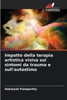 Impatto della terapia artistica visiva sui sintomi da trauma e sull'autostima (Italian Edition) 6209469795 Book Cover