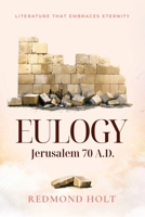 Eulogy - Jerusalem 70 A.D. 1915223393 Book Cover