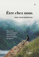 Être chez nous: Panorama de l'immigration internationale dans les régions du Québec 2925291678 Book Cover