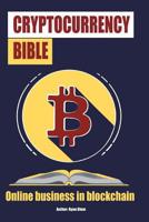 The Cryptocurrency Bible: Ultimate Guide to Understanding Cryptocurrency, Blockc 1978438699 Book Cover