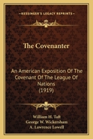 The Covenanter an American Exposition of the Covenant of the League of Nations 0548746699 Book Cover