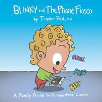 Blinky and the Phone Fiasco: A Family Guide to Screentime Limits 1460287762 Book Cover