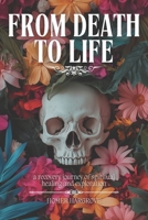 From Death To Life: A Recovery Journey of Spiritual Healing and Exploration B0F4DXXL9W Book Cover
