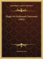 Elogio Di Ferdinando Nunziante (1852) 1168294630 Book Cover