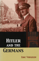 Hitler and the Germans (The Collected Works of Eric Voegelin) 0826214665 Book Cover