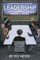 Championing the Cause of Leadership: A Look at the Baseball Dynasties 1637421982 Book Cover