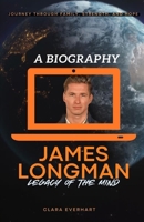 James Longman Legacy of the Mind: Journey Through Family, Strength, and Hope – A Biography B0DSWKHGK1 Book Cover