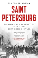 Saint Petersburg: Sacrifice and Redemption in the City that Defied Hitler B0FCDH4Q1J Book Cover