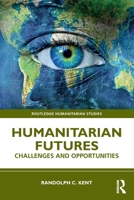 Humanitarian Futures: Challenges and Opportunities 1032747994 Book Cover