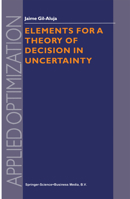 Elements for a Theory of Decision in Uncertainty (APPLIED OPTIMIZATION Volume 32) 0792359879 Book Cover