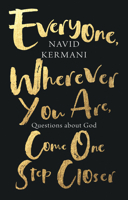 Everyone, Wherever You Are, Come One Step Closer: Questions about God 1509556273 Book Cover