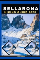 SELLARONDA HIKING GUIDE 2025 (YOUR TRAVEL ROAD MAP TO YOUR DESTINATION AROUND THE CONTINETS) B0F9YY5CNB Book Cover