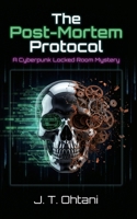 The Post-Mortem Protocol: A Cyberpunk Locked Room Mystery B0GYCQYBVB Book Cover