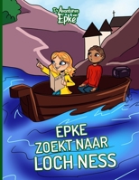 Epke Zoekt naar Loch Ness (De Avonturen van Epke) B08L5BJ31R Book Cover