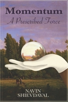 Momentum: A Prescribed Force B0GJM3146M Book Cover