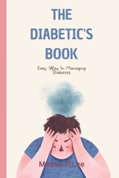 The Diabetic's book: Easy Way In Managing Diabetes B0BS8ZZX4Z Book Cover