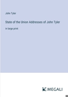 State of the Union Addresses of John Tyler: in large print 3368337564 Book Cover