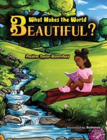 What Makes The World Beautiful? 1998247023 Book Cover