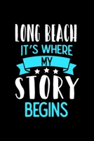 Long Beach It's Where My Story Begins: Long Beach Dot Grid 6x9 Dotted Bullet Journal and Notebook 120 Pages 167352284X Book Cover