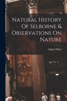 Natural History Of Selborne & Observations On Nature 1248494016 Book Cover