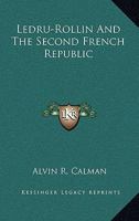 Ledru-Rollin and the Second French Republic 1017943362 Book Cover