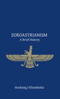 ZOROASTRIANISM - A Brief History 0926592270 Book Cover