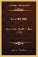 Mistress Nell a Merry Tale of a Merry Time 151186477X Book Cover