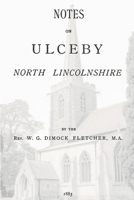 Notes on Ulceby, North Lincolnshire 1291619402 Book Cover