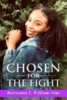 CHOSEN FOR THE FIGHT: A Journal of My Journey 1980476578 Book Cover
