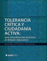 Tolerancia Critica y Ciudadania Activa: Una Introduccion Practica Al Debate Educativo 1932716580 Book Cover