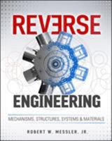 Reverse Engineering: Mechanisms, Structures, Systems & Materials 0071825169 Book Cover