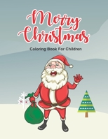 Merry Christmas Coloring Book For Children: Christmas Holiday Season Coloring Pages For Kids, Tracing Activity Workbook For Boys and Girls B08LGB4GNN Book Cover